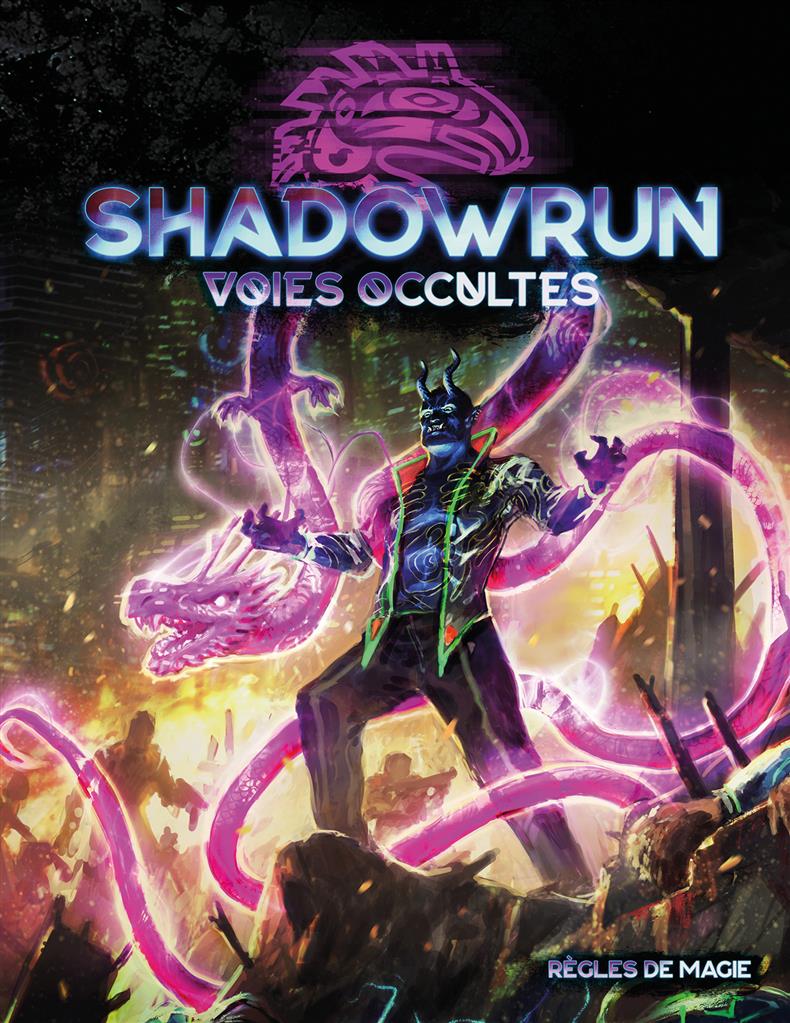 Shadowrun 6 : Voies occultes (LIVRAISON GRATUITE)